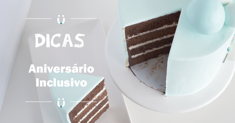 Dicas e Receitas para uma Festa de Aniversário Inclusiva